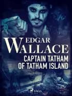 Captain Tatham of Tatham Island af Edgar Wallace