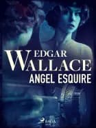 Angel Esquire af Edgar Wallace