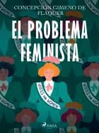 El problema feminista af Concepción Gimeno de Flaquer
