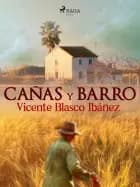 Cañas y barro af Vicente Blasco Ibañez