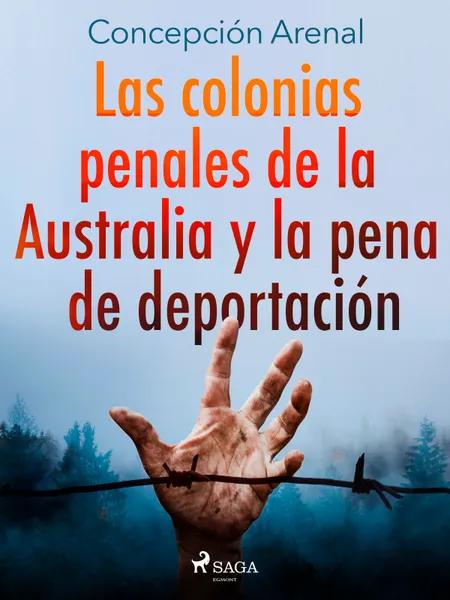 Las colonias penales de la Australia y la pena de deportación af Concepción Arenal