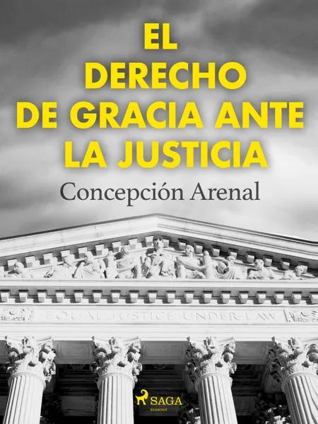 El derecho de gracia ante la justicia af Concepción Arenal