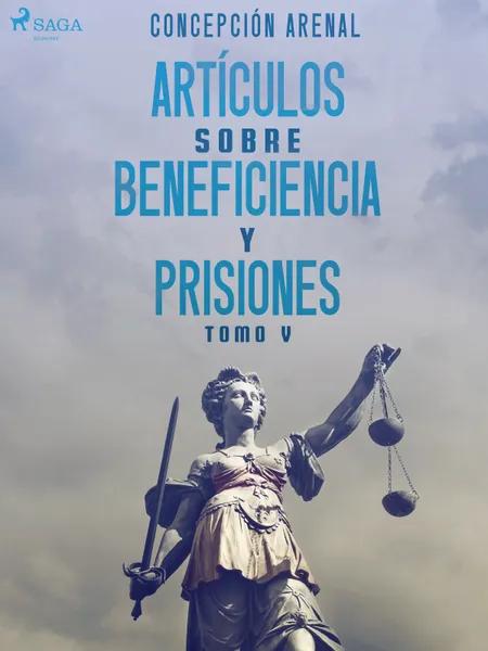 Artículos sobre beneficiencia y prisiones. Tomo V af Concepción Arenal