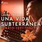 Una vida subterránea. Diario 1991-1994 af Laura Freixas Revuelta