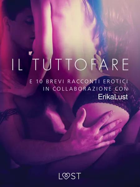 Il Tuttofare - e 10 brevi racconti erotici in collaborazione con Erika Lust af Autori Vari