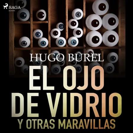 El ojo de vidrio y otras maravillas af Hugo Burel