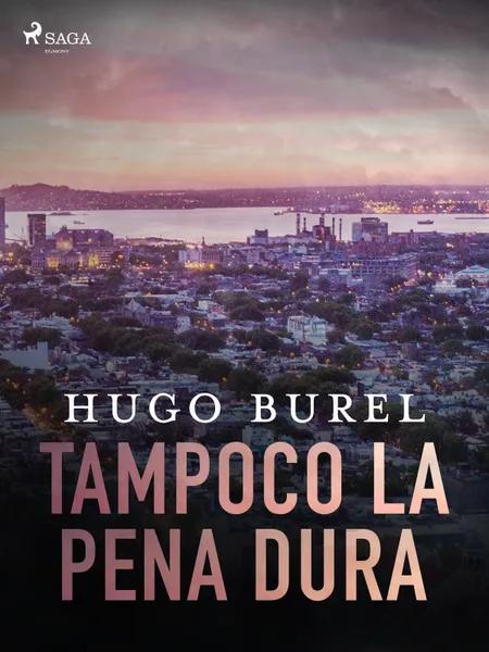 Tampoco la pena dura af Hugo Burel