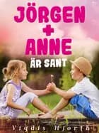 Jörgen + Anne är sant af Vigdis Hjorth