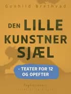 Den lille kunstnersjæl - teater for 12 og opefter