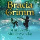 Braciszek i siostrzyczka af Bracia Grimm