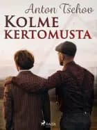 Kolme kertomusta af Anton Tšehov