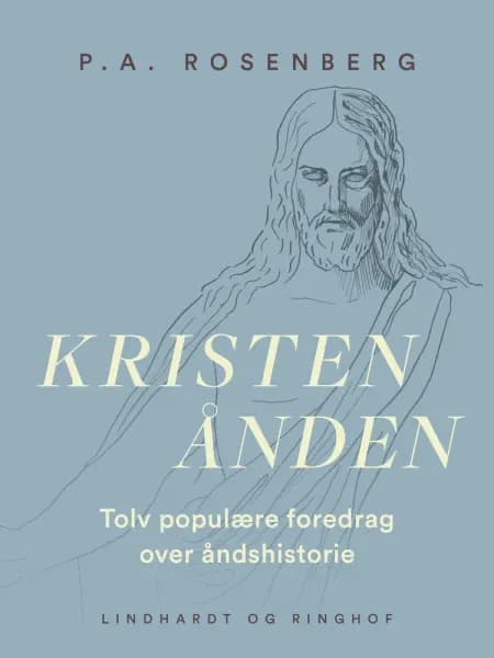 Kristenånden. Tolv populære foredrag over åndshistorie af P.A. Rosenberg