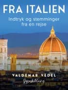Fra Italien. Indtryk og stemminger fra en rejse af Valdemar Vedel