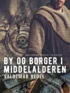 By og borger i middelalderen af Valdemar Vedel