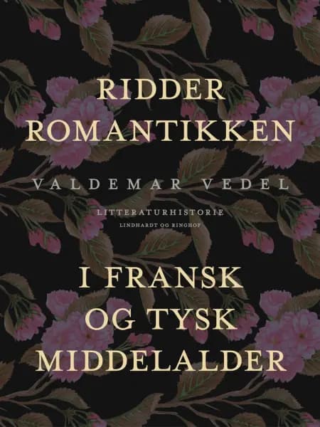 Ridderromantikken i fransk og tysk middelalder af Valdemar Vedel