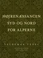 Højrenæssancen. Syd og nord for Alperne af Valdemar Vedel
