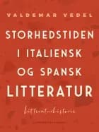 Storhedstiden i italiensk og spansk litteratur af Valdemar Vedel