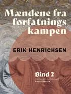 Mændene fra forfatningskampen. Bind 2 af Erik Henrichsen