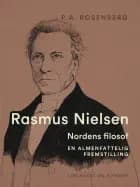 Rasmus Nielsen. Nordens filosof. En almenfattelig fremstilling af P.A. Rosenberg
