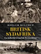 Britisk Sydafrika. En folkelig historisk fremstilling af Holger Begtrup