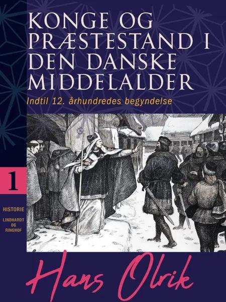 Konge og præstestand i den danske middelalder. Bind 1 af Hans Olrik
