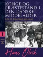Konge og præstestand i den danske middelalder. Bind 1 af Hans Olrik