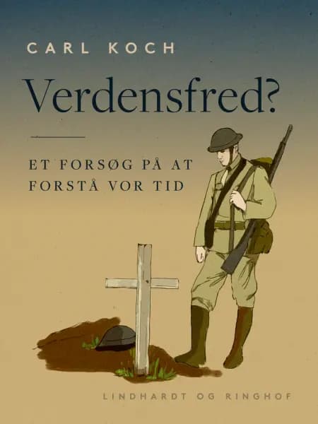 Verdensfred? Et forsøg på at forstå vor tid af Carl Koch