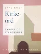 Kirkeord. Tanker og stemninger af Carl Koch