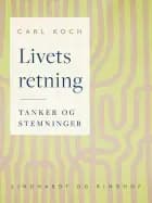 Livets retning. Tanker og stemninger af Carl Koch