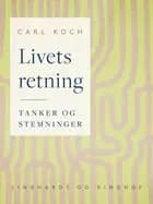 Livets retning. Tanker og stemninger af Carl Koch