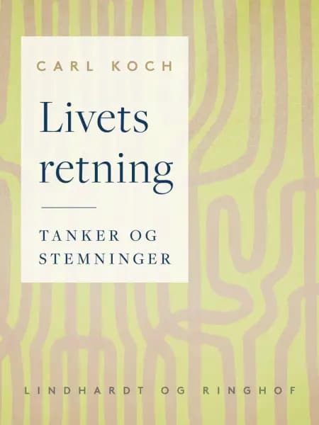 Livets retning. Tanker og stemninger af Carl Koch