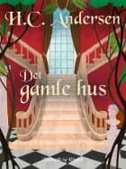 Det gamle hus af H. C. Andersen