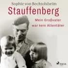 Stauffenberg - mein Großvater war kein Attentäter af Sophie Von Bechtolsheim