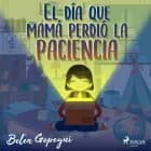 El día que mamá perdió la paciencia af Belén Gopegui