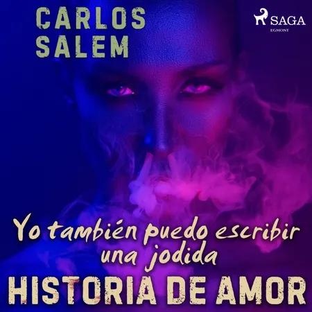 Yo también puedo escribir una jodida historia de amor af Carlos Salem