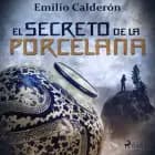 El secreto de la porcelana af Emilio Calderón
