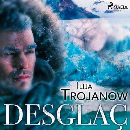 Desglaç af Ilija Trojanow