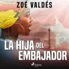 La hija del embajador af Zoé Valdés