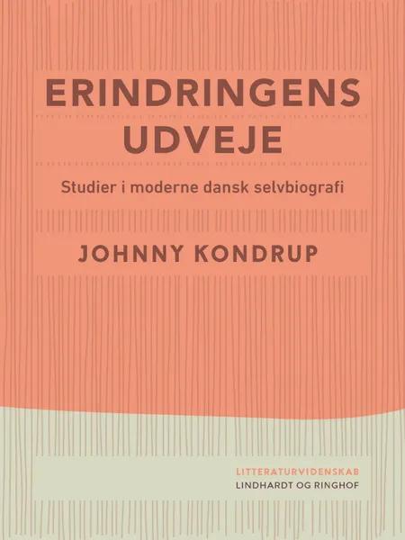 Erindringens udveje. Studier i moderne dansk selvbiografi af Johnny Kondrup