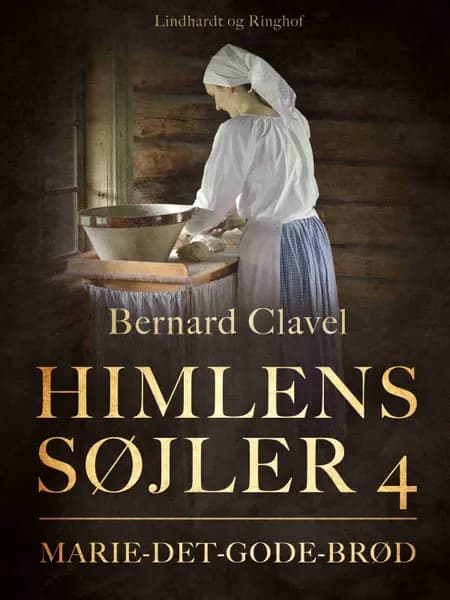Himlens søjler 4: Marie-det-Gode-Brød af Bernard Clavel