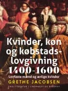 Kvinder, køn og købstadslovgivning 1400-1600. Lovfaste mænd og ærlige kvinder af Grethe Jacobsen