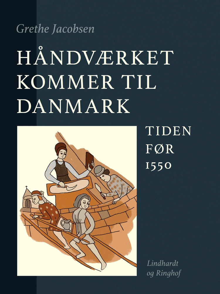 Håndværket kommer til Danmark. Tiden før 1550 af Grethe Jacobsen