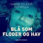 Blå som floder og hav af Sabine Celeste Svendsen