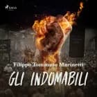 Gli Indomabili af Filippo Tommaso Marinetti