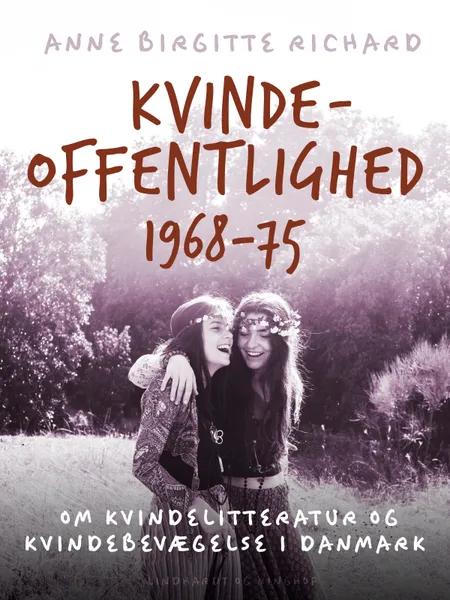 Kvindeoffentlighed 1968-75. Om kvindelitteratur og kvindebevægelse i Danmark af Anne Birgitte Richard