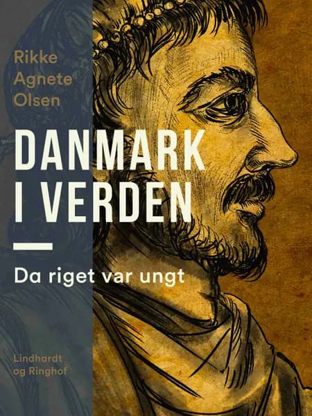 Danmark i verden. Da riget var ungt af Rikke Agnete Olsen