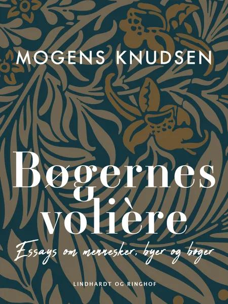 Bøgernes volière. Essays om mennesker, byer og bøger af Mogens Knudsen