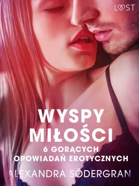 Wyspy miłości - 6 gorących opowiadań erotycznych af Alexandra Södergran