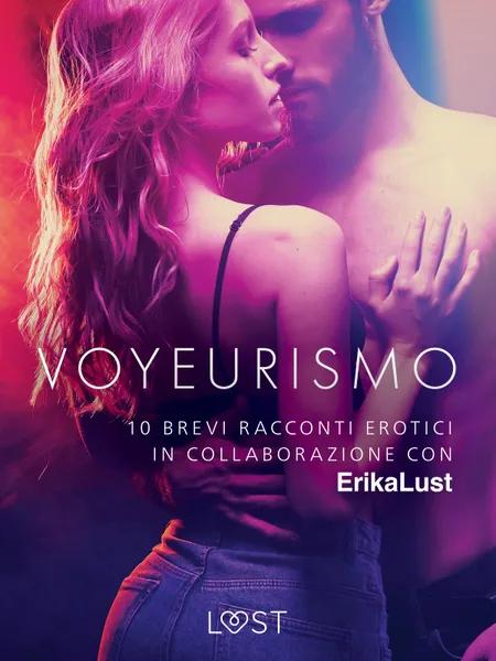 Voyeurismo - 10 brevi racconti erotici in collaborazione con Erika Lust af Autori Vari