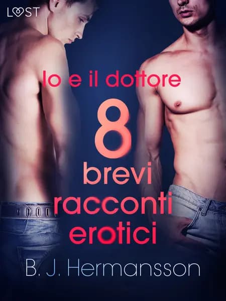 Io e il dottore - 8 brevi racconti erotici af B. J. Hermansson